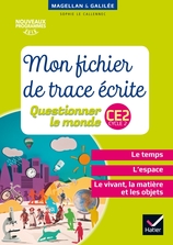 Magellan et Galilée - Questionner le monde CE2 Éd. 2017 -  Fichier de Trace écrite Magellan et Galilée - Questionner le monde CE2 Éd. 2017 -  Fichier de Trace écrite